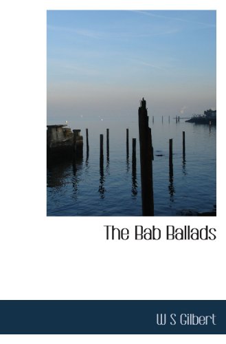 The Bab Ballads (9781115613965) by Gilbert, W S