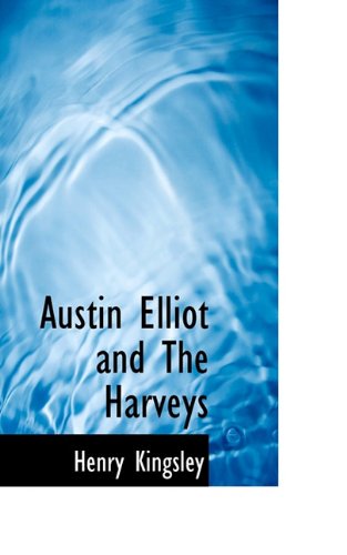 Austin Elliot and The Harveys (9781115614207) by Kingsley, Henry