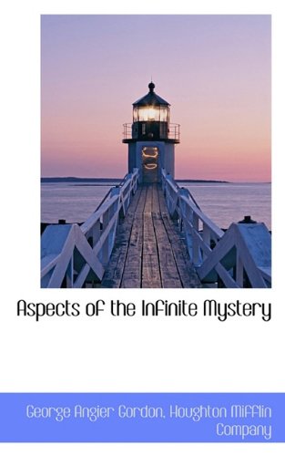 Aspects of the Infinite Mystery (9781115614351) by Gordon, George Angier