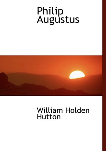 Philip Augustus (9781115616997) by Hutton, William Holden