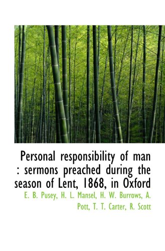 Imagen de archivo de Personal responsibility of man : sermons preached during the season of Lent, 1868, in Oxford a la venta por Revaluation Books