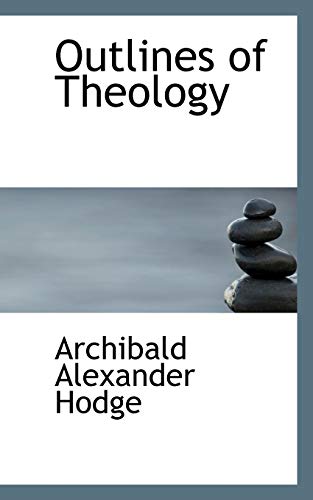 Outlines of Theology - Archibald Alexander Hodge