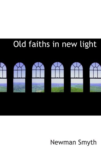 Old faiths in new light (9781115619806) by Smyth, Newman