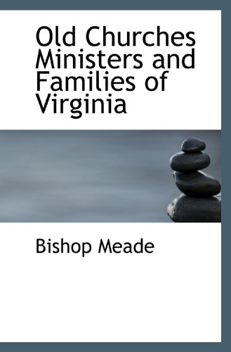 9781115619837: Old Churches Ministers and Families of Virginia
