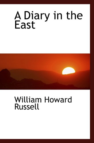 A Diary in the East (9781115625289) by Russell, William Howard