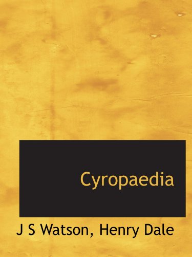 Cyropaedia (9781115627122) by Watson, J S; Dale, Henry