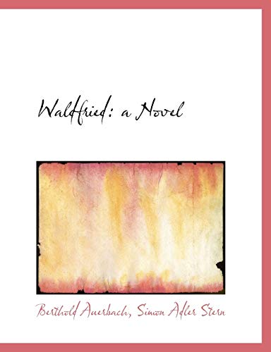 Waldfried: a Novel (9781115627825) by Auerbach, Berthold; Stern, Simon Adler