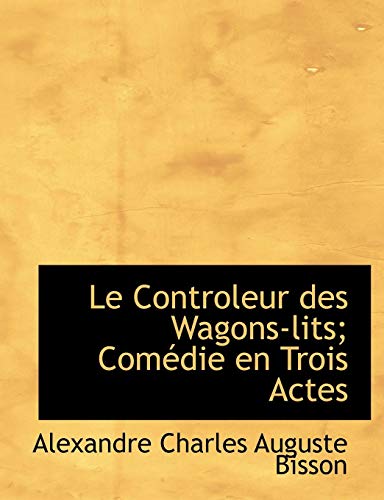 9781115632492: Le Controleur des Wagons-lits; Comdie en Trois Actes