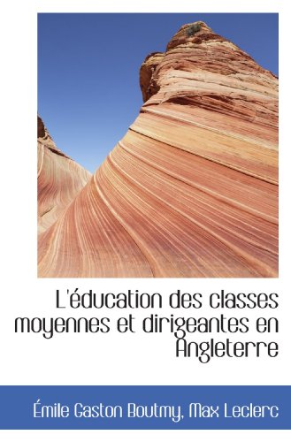 Stock image for L'ducation des classes moyennes et dirigeantes en Angleterre (French Edition) for sale by Revaluation Books