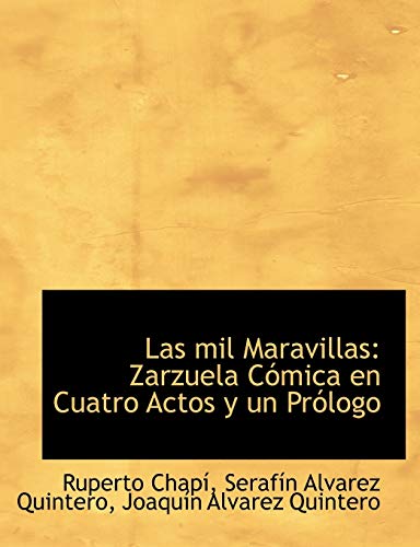 9781115637138: Las mil Maravillas: Zarzuela Cmica en Cuatro Actos y un Prlogo