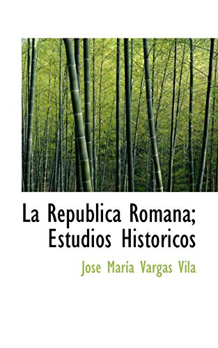 La RepÃºblica Romana; Estudios HistÃ³ricos (9781115637626) by Vargas Vila, JosÃ© MarÃ­a