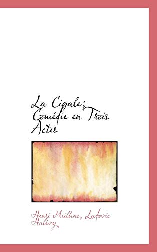 La Cigale; ComÃ©die en Trois Actes (9781115641869) by Meilhac, Henri; HalÃ©vy, Ludovic