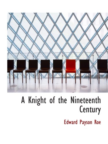 Stock image for A Knight of the Nineteenth Century for sale by Revaluation Books