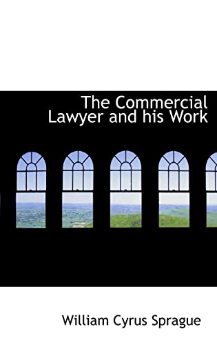 9781115652537: The Commercial Lawyer and his Work