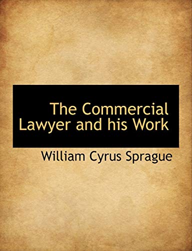 9781115652544: The Commercial Lawyer and His Work