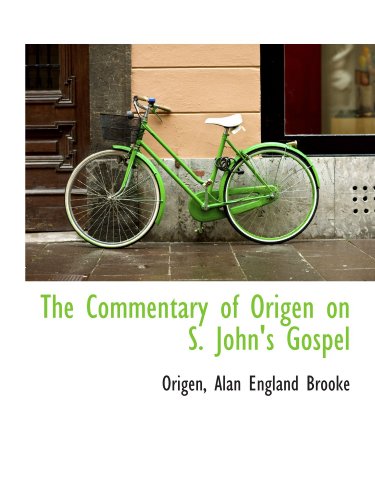 The Commentary of Origen on S. John's Gospel (9781115653961) by Origen, .; Brooke, Alan England