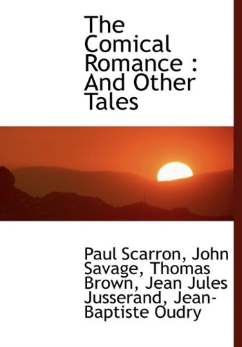 The Comical Romance: And Other Tales (9781115654487) by Scarron, Paul; Savage, John; Brown, Thomas Ph.D.