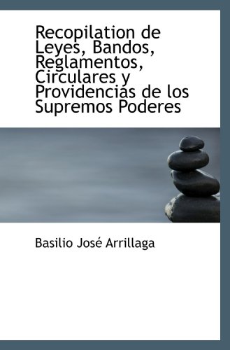 Stock image for Recopilation de Leyes, Bandos, Reglamentos, Circulares y Providencias de los Supremos Poderes (Spanish Edition) for sale by Revaluation Books