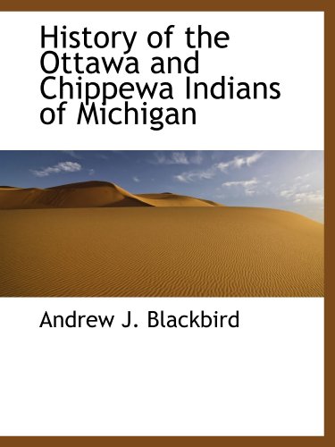 Beispielbild fr History of the Ottawa and Chippewa Indians of Michigan zum Verkauf von Revaluation Books