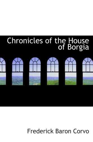 Stock image for Chronicles of the House of Borgia for sale by Revaluation Books