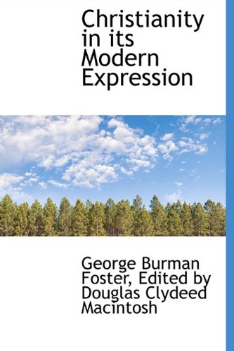 Christianity in Its Modern Expression (Hardback) - George Burman Foster