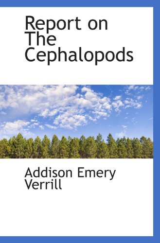Report on The Cephalopods (9781115669504) by Verrill, Addison Emery