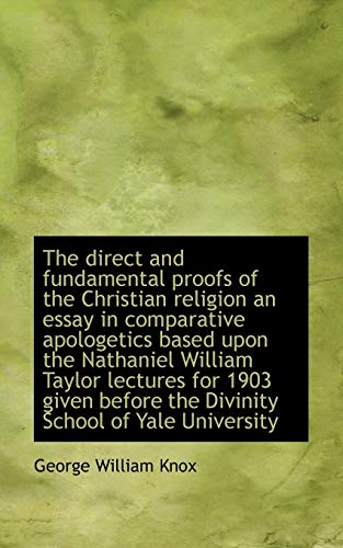 The direct and fundamental proofs of the Christian religion an essay in comparative apologetics base - Knox, George William