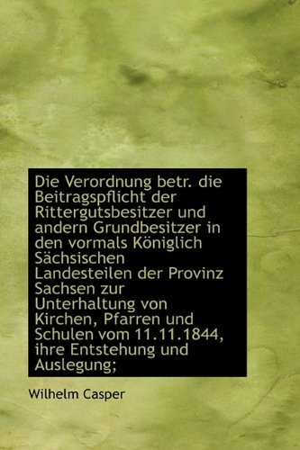 9781115679398: Die Verordnung Betr. Die Beitragspflicht Der Rittergutsbesitzer Und Andern Grundbesitzer in Den Vorm