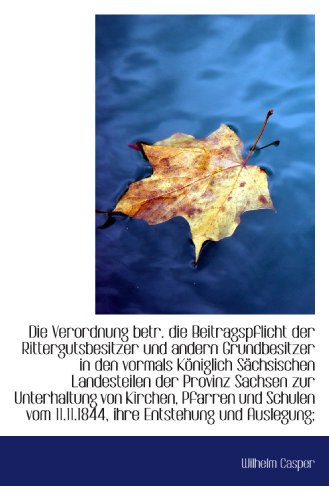 Stock image for Die Verordnung betr. die Beitragspflicht der Rittergutsbesitzer und andern Grundbesitzer in den vorm (German Edition) for sale by Revaluation Books