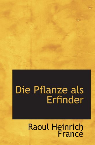 Imagen de archivo de Die Pflanze als Erfinder (German Edition) a la venta por Revaluation Books