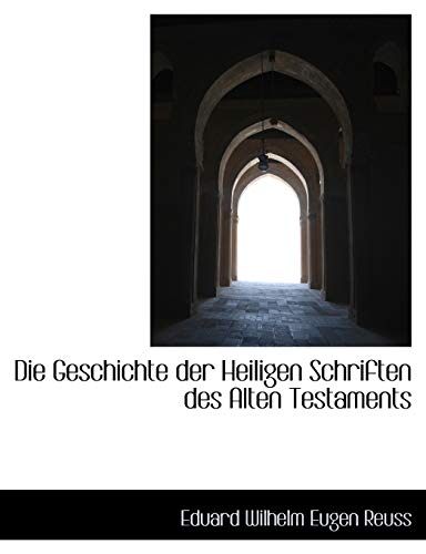 Die Geschichte Der Heiligen Schriften Des Alten Testaments (9781115681605) by Reuss, Eduard Wilhelm Eugen