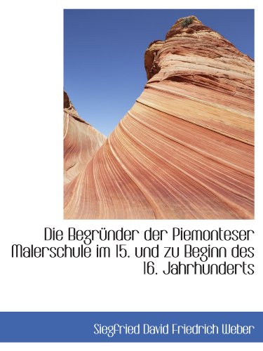 Beispielbild fr Die Begrnder der Piemonteser Malerschule im 15. und zu Beginn des 16. Jahrhunderts (German Edition) zum Verkauf von Revaluation Books