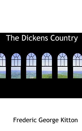 The Dickens Country (9781115684521) by Kitton, Frederic George