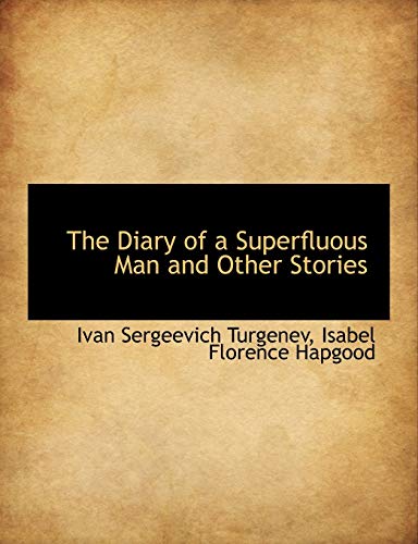 The Diary of a Superfluous Man and Other Stories (9781115684637) by Turgenev, Ivan Sergeevich; Hapgood, Isabel Florence