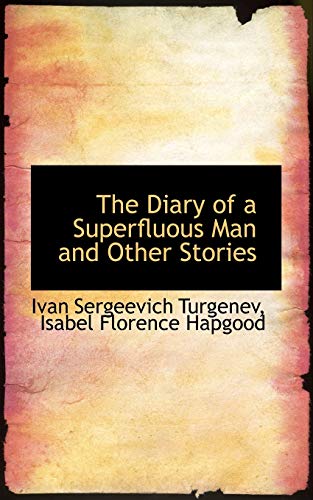 The Diary of a Superfluous Man and Other Stories (9781115684644) by Turgenev, Ivan Sergeevich; Hapgood, Isabel Florence