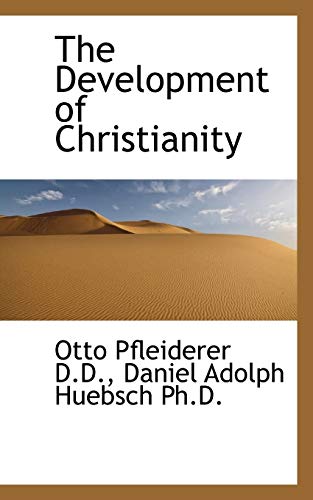 The Development of Christianity (9781115686044) by Pfleiderer, Otto; Huebsch, Daniel Adolph