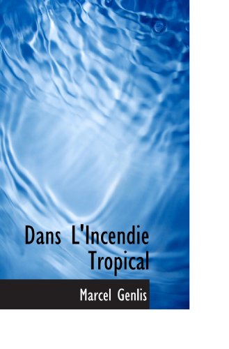 Beispielbild fr Dans L'Incendie Tropical (French and French Edition) zum Verkauf von Revaluation Books