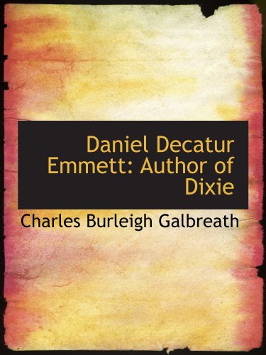 Stock image for Daniel Decatur Emmett: Author of Dixie for sale by Revaluation Books