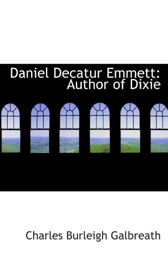 Stock image for Daniel Decatur Emmett: Author of Dixie for sale by Revaluation Books