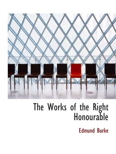 The Works of the Right Honourable (9781115696579) by Burke, Edmund