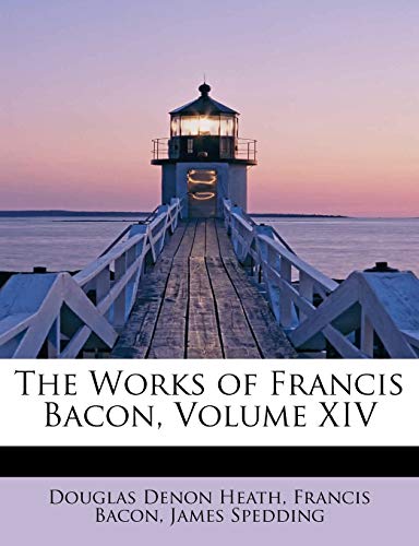 Imagen de archivo de The Works of Francis Bacon, Volume XIV a la venta por ThriftBooks-Dallas