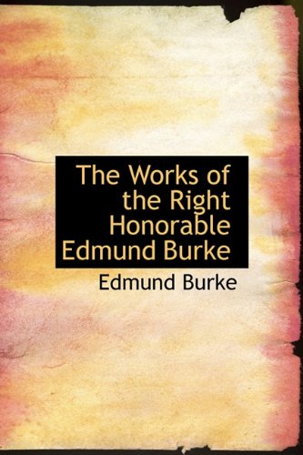 The Works of the Right Honorable Edmund Burke (9781115698634) by Burke, Edmund