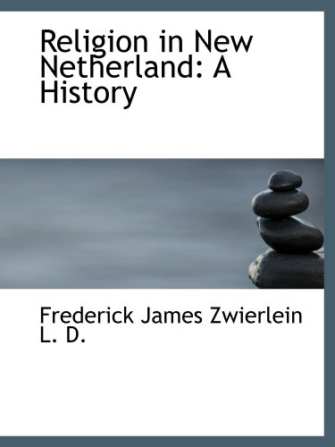 Beispielbild fr Religion in New Netherland: A History zum Verkauf von Revaluation Books