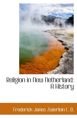 Beispielbild fr Religion in New Netherland: A History zum Verkauf von Revaluation Books