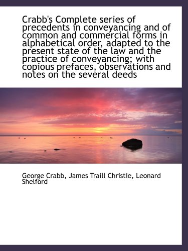 Stock image for Crabb's Complete series of precedents in conveyancing and of common and commercial forms in alphabet for sale by Revaluation Books
