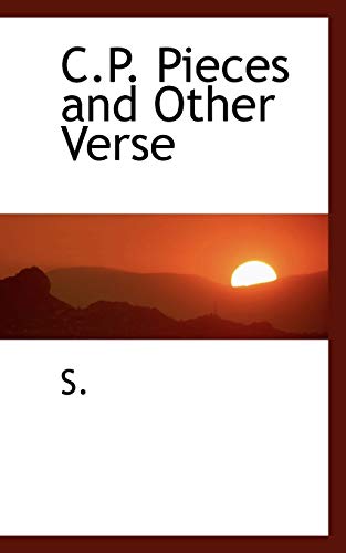 C.P. Pieces and Other Verse (9781115702683) by S.