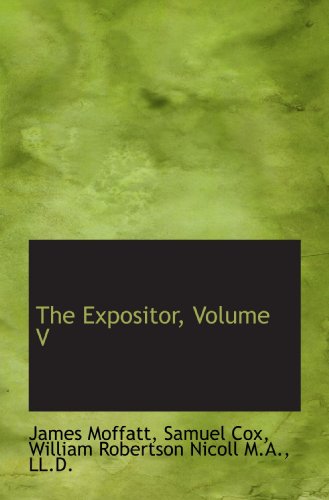 The Expositor, Volume V (9781115705714) by Moffatt, James; Cox, Samuel