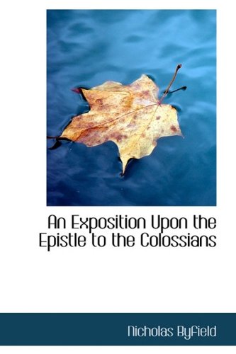 9781115705912: An Exposition Upon the Epistle to the Colossians