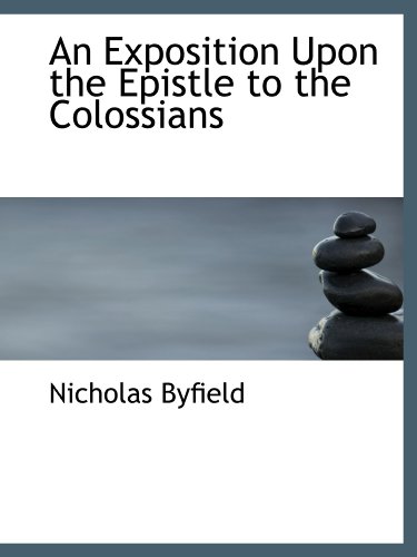 Beispielbild fr An Exposition Upon the Epistle to the Colossians zum Verkauf von Revaluation Books