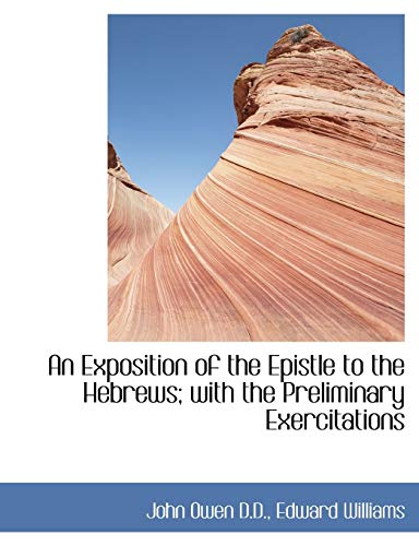 9781115706261: An Exposition of the Epistle to the Hebrews; with the Preliminary Exercitations